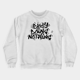 Busy doing nothing Crewneck Sweatshirt